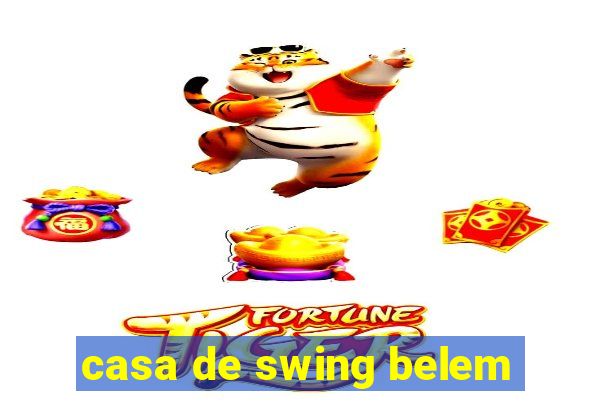 casa de swing belem